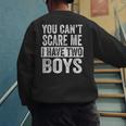 You Can't Scare Me I Have Two Boys Sons Mom Dad Men's Sweatshirt Back Print