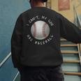 I Can't My Son Has Baseball Practice For Moms Dads T-Shirt Men's Sweatshirt Back Print