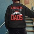 Car Guys Make The Best Dads Garage Mechanic Dad Men's Sweatshirt Back Print