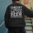 Cheer Dad Cheer I Thought She Said Beer Competition Men's Sweatshirt Back Print Cheer Dad Cheer I Thought She Said Beer Competition Men's Sweatshirt Back Print