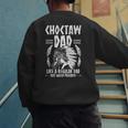 Choctaw Tribe For a Proud Choctaw Dad Men's Sweatshirt Back Print