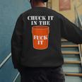 Chuck It In The Fuck It Bucket Meme Sarcastic Garage Dad Men's Sweatshirt Back Print