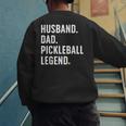 Cool Pickleball For Men Husband Dad Legend Pickleball Player Men's Sweatshirt Back Print