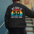 My Dad Is 50 And Still Cool 50th Retro Birthday Dad Daddy Men's Sweatshirt Back Print