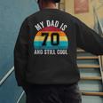 My Dad Is 70 And Still Cool 70th Retro Birthday Dad Daddy Men's Sweatshirt Back Print