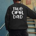 Dad Of The Birthday Boy Two Cool 2nd Bday Father Papa Daddy Men's Sweatshirt Back Print Dad Of The Birthday Boy Two Cool 2nd Bday Father Papa Daddy Men's Sweatshirt Back Print