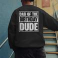 Dad Of The Birthday Dude Dad Of The Birthday Boy Men's Sweatshirt Back Print