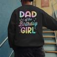 Dad Of The Birthday Girl Tie Dye Girl Bday Party Men's Sweatshirt Back Print Dad Of The Birthday Girl Tie Dye Girl Bday Party Men's Sweatshirt Back Print