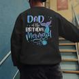 Dad Of The Birthday Mermaid Family Matching Father Dad Papa Men's Sweatshirt Back Print