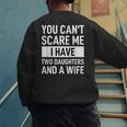 Dad Father You Cant Scare Me I Have Two Daughters And A Wife Men's Sweatshirt Back Print