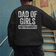 Dad Of Girls Outnumbered Shirt Men Daddy Fathers Day Men's Sweatshirt Back Print