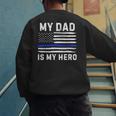 My Dad Is My Hero Police Officer Blue Line American Flag Men's Sweatshirt Back Print