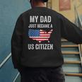 My Dad Just Became A US Citizen Proud New American Citizen Men's Sweatshirt Back Print My Dad Just Became A US Citizen Proud New American Citizen Men's Sweatshirt Back Print