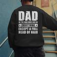 Dad The Man Who Has Everything But Hair Father's Day Men's Sweatshirt Back Print
