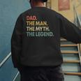 Dad The Man The Myth The Legend Men Dad Father's Day Men's Sweatshirt Back Print