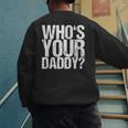 Who Is Your Dad Men's Sweatshirt Back Print