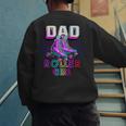 Dad Of Roller Girl Roller Skating Birthday Matching Family Men's Sweatshirt Back Print