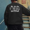 Dad Of Two Girls Daddy Of 2 Daughters Father's Day Men's Sweatshirt Back Print