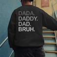 Dada Daddy Dad Bruh Husband Dad Father's Day Men's Sweatshirt Back Print