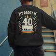 My Daddy Is 40 Years Old Father 40th Birthday Dad Men's Sweatshirt Back Print