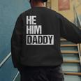 Daddy Lover Valentine Quote He Him Daddy Men's Sweatshirt Back Print