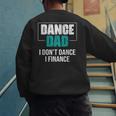 Dance Dad I Don't Dance I Finance Dad Saying Dancer Men's Sweatshirt Back Print