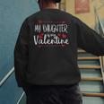 My Daughter Is My Valentine Mommy Daddy Valentines Day Men's Sweatshirt Back Print