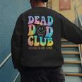 Dead Dad Club Surviving On Dark Humor Hippie Men's Sweatshirt Back Print Dead Dad Club Surviving On Dark Humor Hippie Men's Sweatshirt Back Print