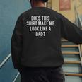 Does This Make Me Look Like A Dad Dad To Be Men's Sweatshirt Back Print