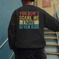 You Don't Scare Me I Have Seven Kids Mom Dad Vintage Retro Men's Sweatshirt Back Print