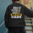 Drag Racing Dads Make The Best Dads Drag Racer Race Car Men's Sweatshirt Back Print