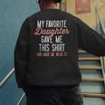 My Favorite Daughter Gave Me This Shirt Dad Mom Men's Sweatshirt Back Print