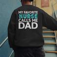 My Favorite Nurse Calls Me Dad Daughter Hospital Nursing Men's Sweatshirt Back Print My Favorite Nurse Calls Me Dad Daughter Hospital Nursing Men's Sweatshirt Back Print