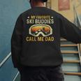 My Favorite Ski Buddies Call Me Dad Skier Skiing Lover Men's Sweatshirt Back Print