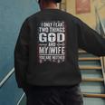 I Only Fear Two Things God And My Wife Dad Husband ON Back Men's Sweatshirt Back Print I Only Fear Two Things God And My Wife Dad Husband ON Back Men's Sweatshirt Back Print