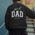 Girl Dad Est 2024 Dad Of Girls Father's Day Men's Sweatshirt Back Print Girl Dad Est 2024 Dad Of Girls Father's Day Men's Sweatshirt Back Print