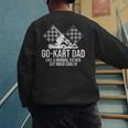 Go-Kart Dad Shirt Kart Racing Go-Cart Karting For Daddy Men's Sweatshirt Back Print