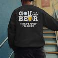 Golf And Beer Joke Dad Fathers Day Drinking Birthday Small Men's Sweatshirt Back Print