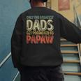 Only The Greatest Dads Get Promoted To Papaw Men's Sweatshirt Back Print