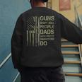 Guns Don't Kill People Dads With Pretty Daughters Humor Dad Men's Sweatshirt Back Print Guns Don't Kill People Dads With Pretty Daughters Humor Dad Men's Sweatshirt Back Print