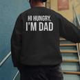 Hi Hungry I'm Dad Father's Day Dad Daddy Joke Men's Sweatshirt Back Print