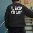 Hi Tired I'm Dad Dad Joke T-Shirt King Of Bad Jokes Men's Sweatshirt Back Print