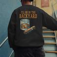 Ill Be In Backyard Saying Dad Men Grandpa Uncle Men's Sweatshirt Back Print Ill Be In Backyard Saying Dad Men Grandpa Uncle Men's Sweatshirt Back Print