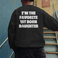I'M THE FAVORITE 1ST BORN DAUGHTER Mom Dad First Child Men's Sweatshirt Back Print