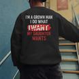 I'm A Grown Man I Do What My Daughter Wants Father Dad Men's Sweatshirt Back Print