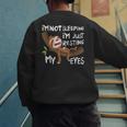 I'm Not Sleeping I'm Just Resting My Eyes Father's Day Dad Men's Sweatshirt Back Print