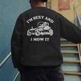 I'm Sexy And I Mow It Riding Lawn Mower Dad Mowing Lawn Men's Sweatshirt Back Print