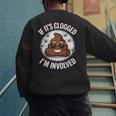 If It's Clogged I'm Involved Toilet Joke Unclog Bathroom Dad Men's Sweatshirt Back Print