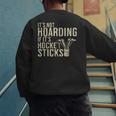 It's Not Hoarding If It's Hockey Sticks Tee Ice Hockey Dad Men's Sweatshirt Back Print