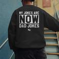 My Jokes Are Now Dad Jokes New Dad Fathers Day Men's Sweatshirt Back Print
